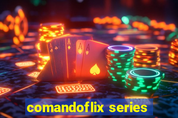 comandoflix series